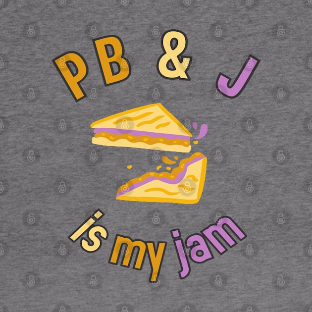 Peanut Butter & Jelly is my jam by kimbo11